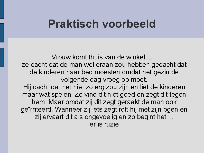 Praktisch voorbeeld Vrouw komt thuis van de winkel. . . ze dacht dat de