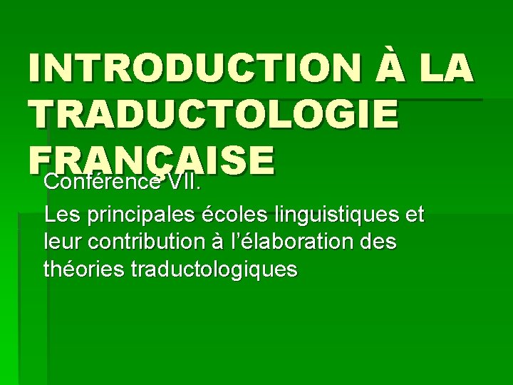INTRODUCTION À LA TRADUCTOLOGIE FRANÇAISE Conférence VII. Les principales écoles linguistiques et leur contribution