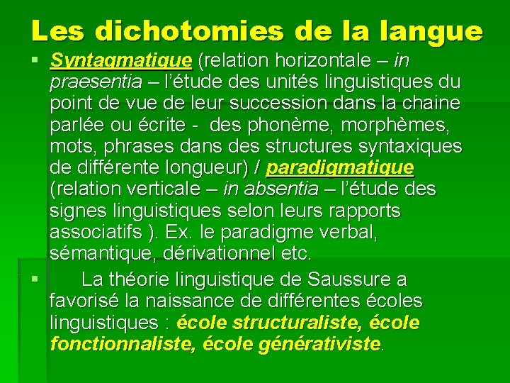 Les dichotomies de la langue § Syntagmatique (relation horizontale – in praesentia – l’étude