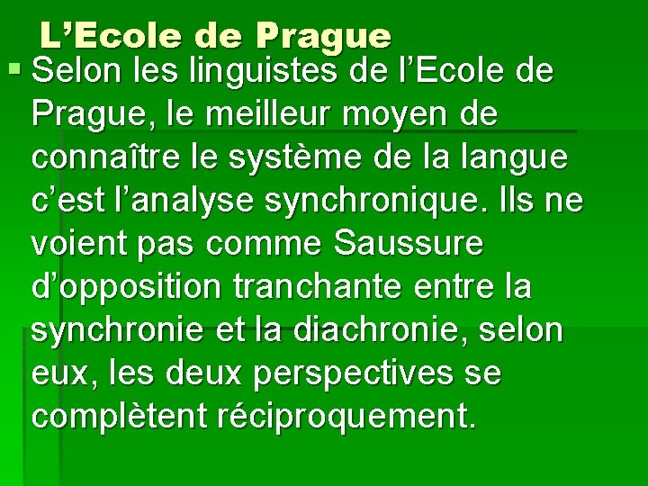 L’Ecole de Prague § Selon les linguistes de l’Ecole de Prague, le meilleur moyen