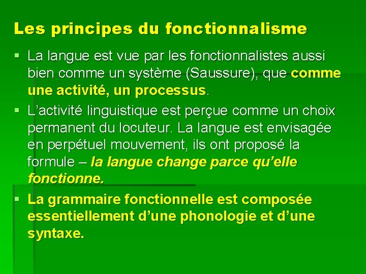 Les principes du fonctionnalisme § La langue est vue par les fonctionnalistes aussi bien