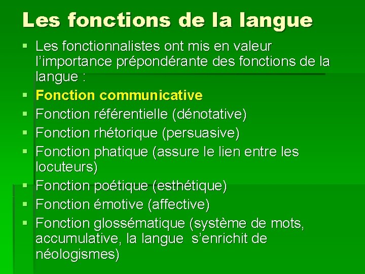 Les fonctions de la langue § Les fonctionnalistes ont mis en valeur l’importance prépondérante