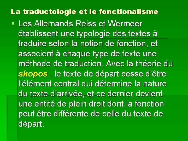 La traductologie et le fonctionalisme § Les Allemands Reiss et Wermeer établissent une typologie