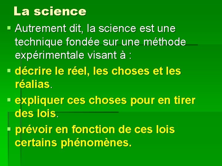 La science § Autrement dit, la science est une technique fondée sur une méthode