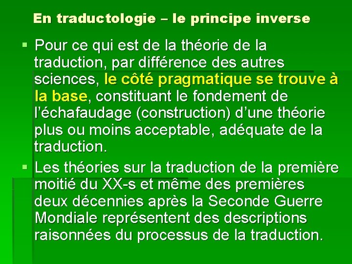 En traductologie – le principe inverse § Pour ce qui est de la théorie