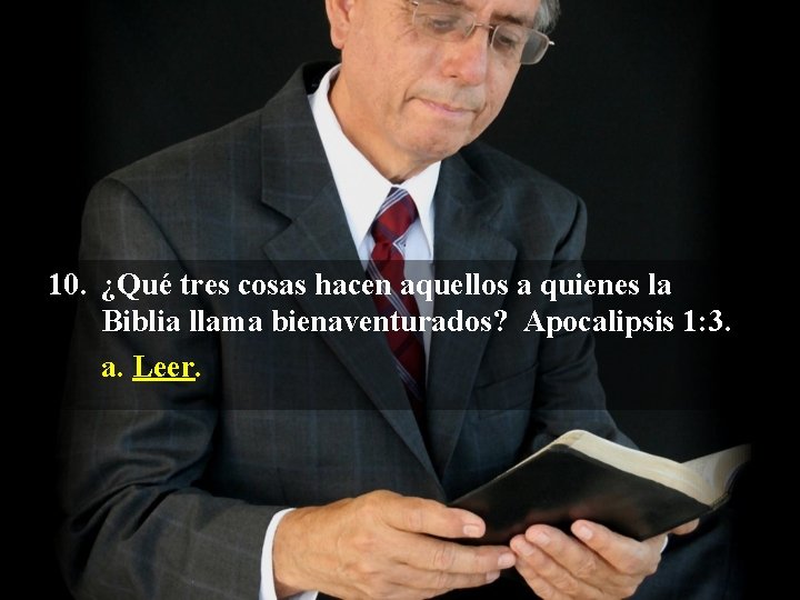 10. ¿Qué tres cosas hacen aquellos a quienes la Biblia llama bienaventurados? Apocalipsis 1: