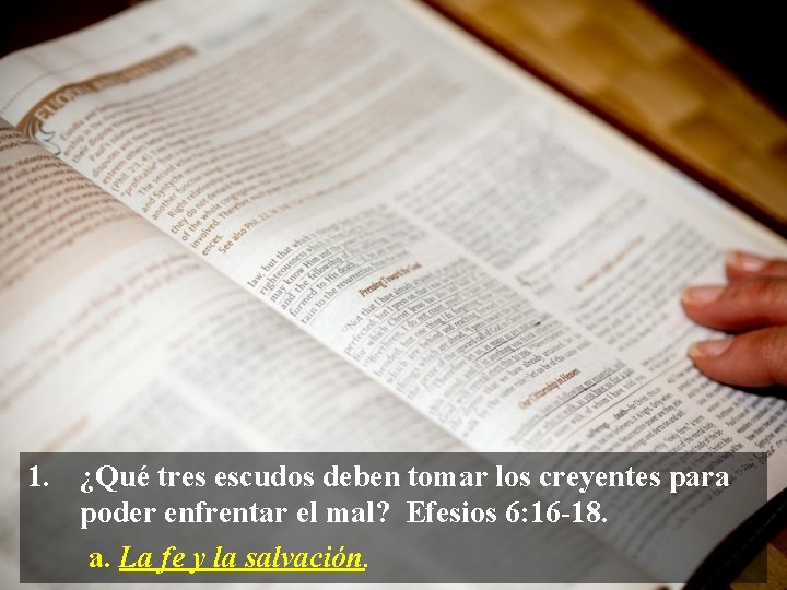 1. ¿Qué tres escudos deben tomar los creyentes para poder enfrentar el mal? Efesios