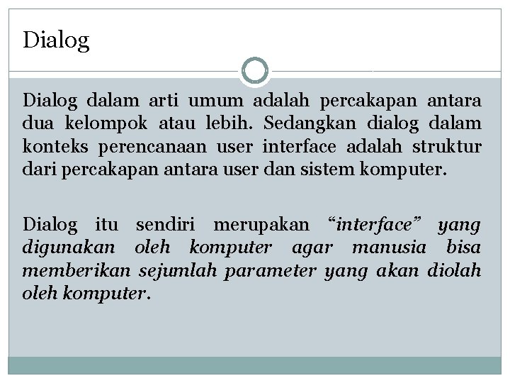 Dialog dalam arti umum adalah percakapan antara dua kelompok atau lebih. Sedangkan dialog dalam