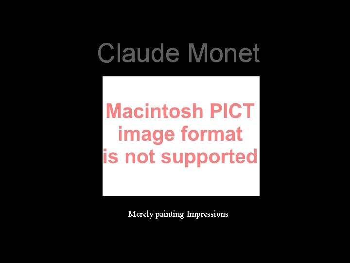 Claude Monet Merely painting Impressions 