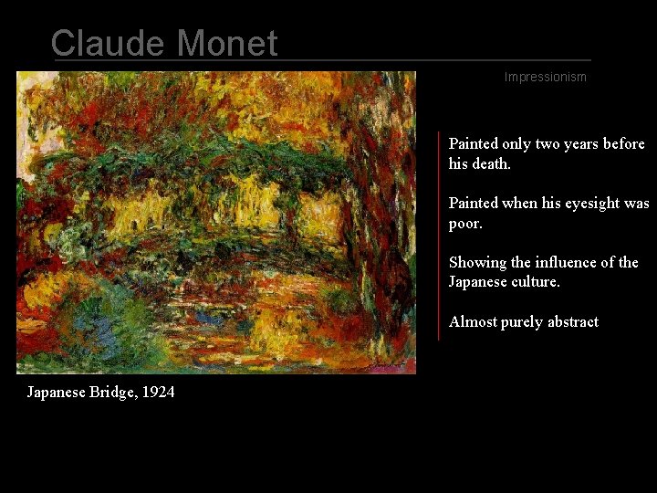 Claude Monet Impressionism Painted only two years before his death. Painted when his eyesight