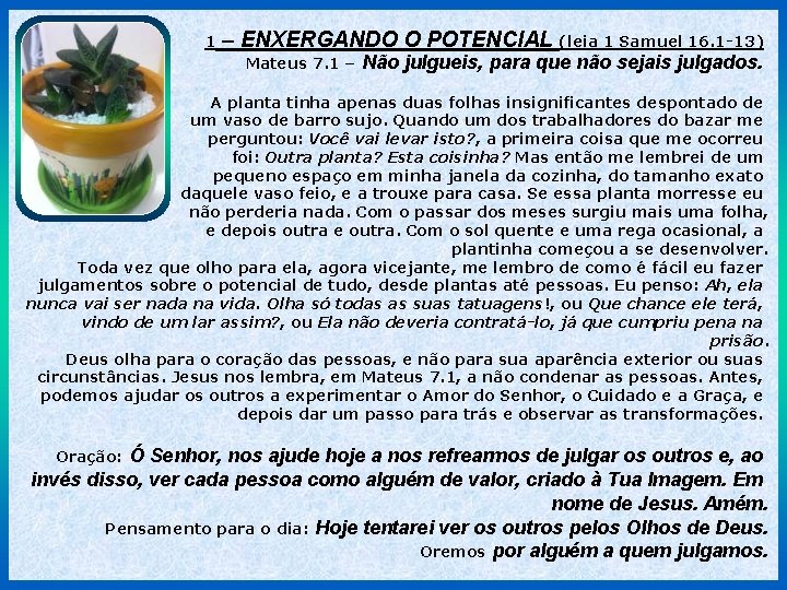 1 – ENXERGANDO O POTENCIAL (leia 1 Samuel 16. 1 -13) Mateus 7. 1