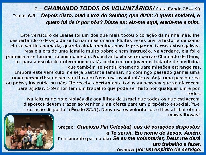 3 – CHAMANDO TODOS OS VOLUNTÁRIOS! (leia Êxodo 35. 4 -9) Isaías 6. 8