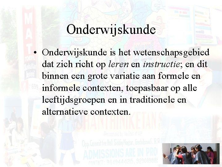 Onderwijskunde • Onderwijskunde is het wetenschapsgebied dat zich richt op leren en instructie; en