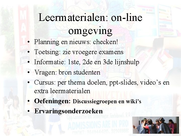 Leermaterialen: on-line omgeving • • • Planning en nieuws: checken! Toetsing: zie vroegere examens