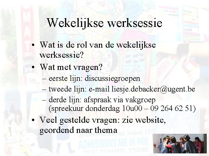 Wekelijkse werksessie • Wat is de rol van de wekelijkse werksessie? • Wat met