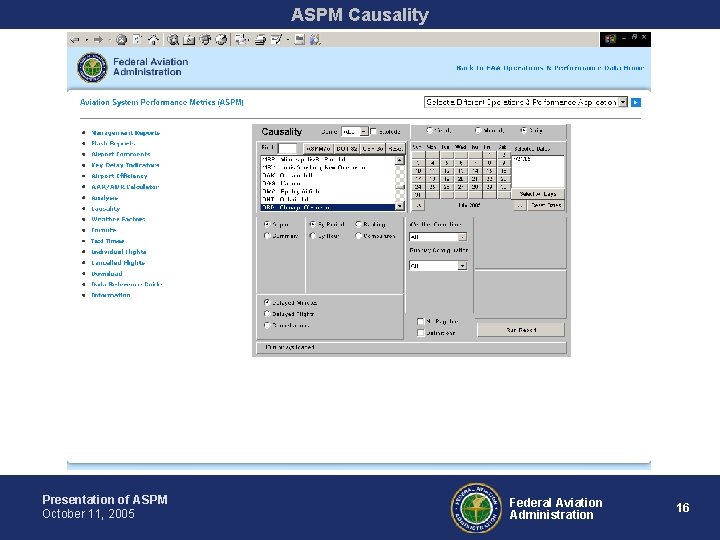 ASPM Causality Presentation of ASPM October 11, 2005 Federal Aviation Administration 16 