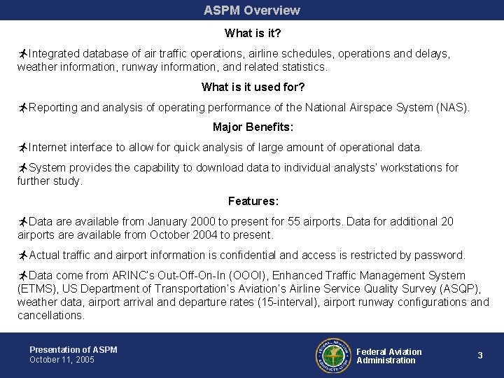 ASPM Overview What is it? ñIntegrated database of air traffic operations, airline schedules, operations