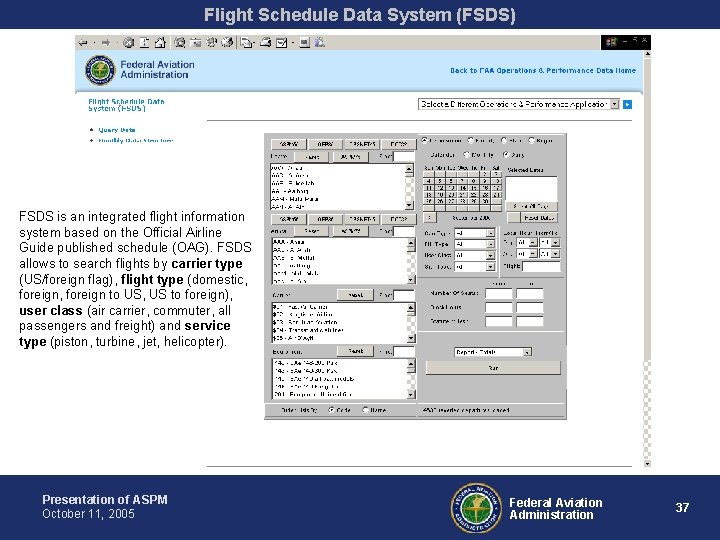 Flight Schedule Data System (FSDS) FSDS is an integrated flight information system based on