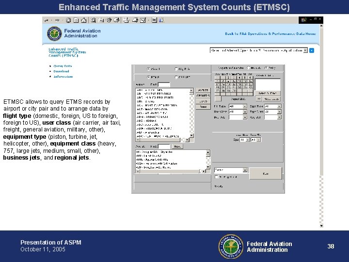 Enhanced Traffic Management System Counts (ETMSC) ETMSC allows to query ETMS records by airport