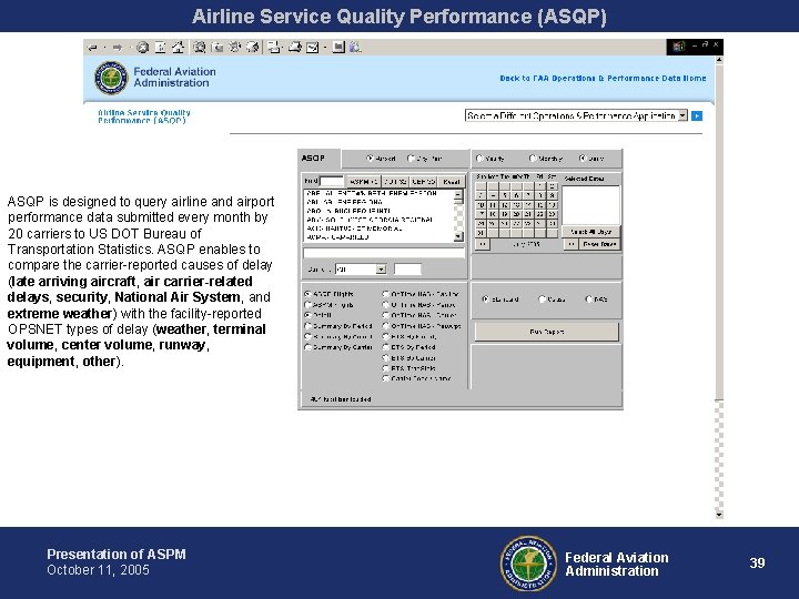 Airline Service Quality Performance (ASQP) ASQP is designed to query airline and airport performance