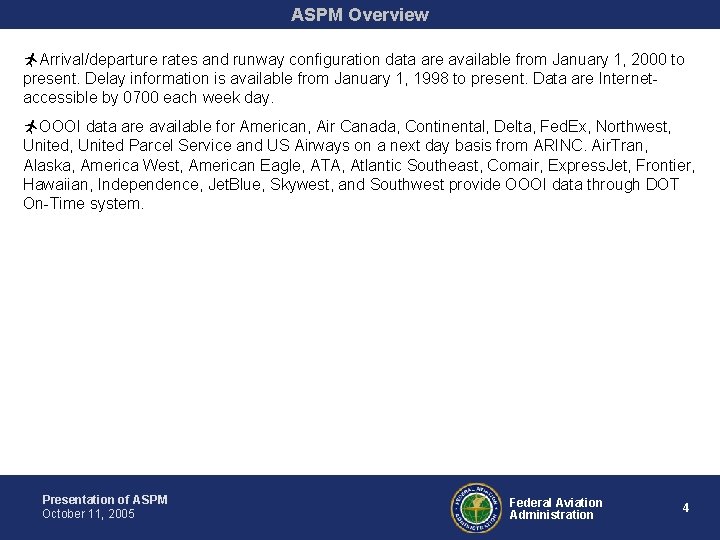 ASPM Overview ñArrival/departure rates and runway configuration data are available from January 1, 2000