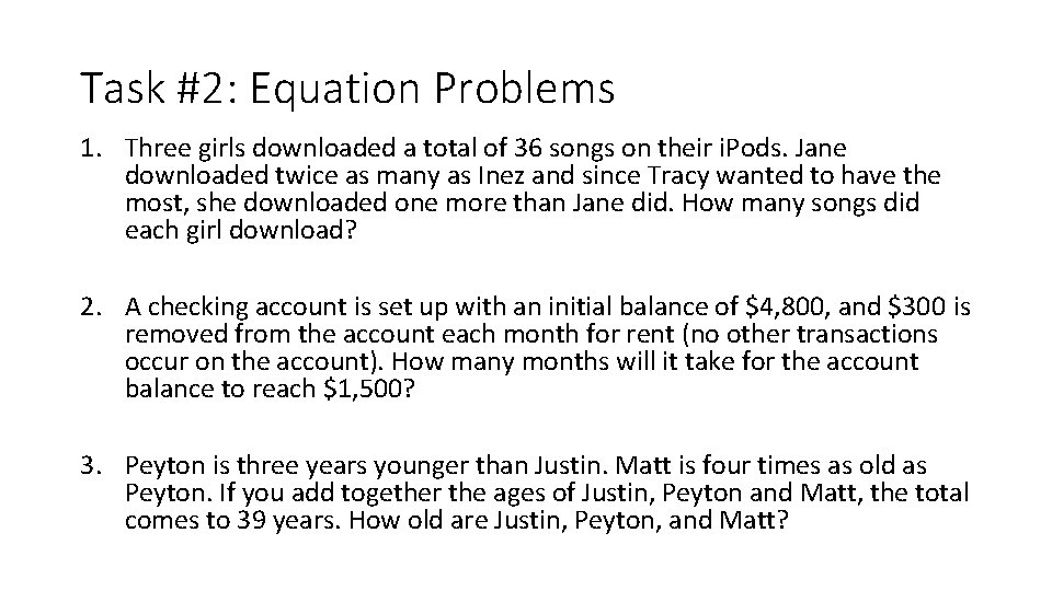 Task #2: Equation Problems 1. Three girls downloaded a total of 36 songs on