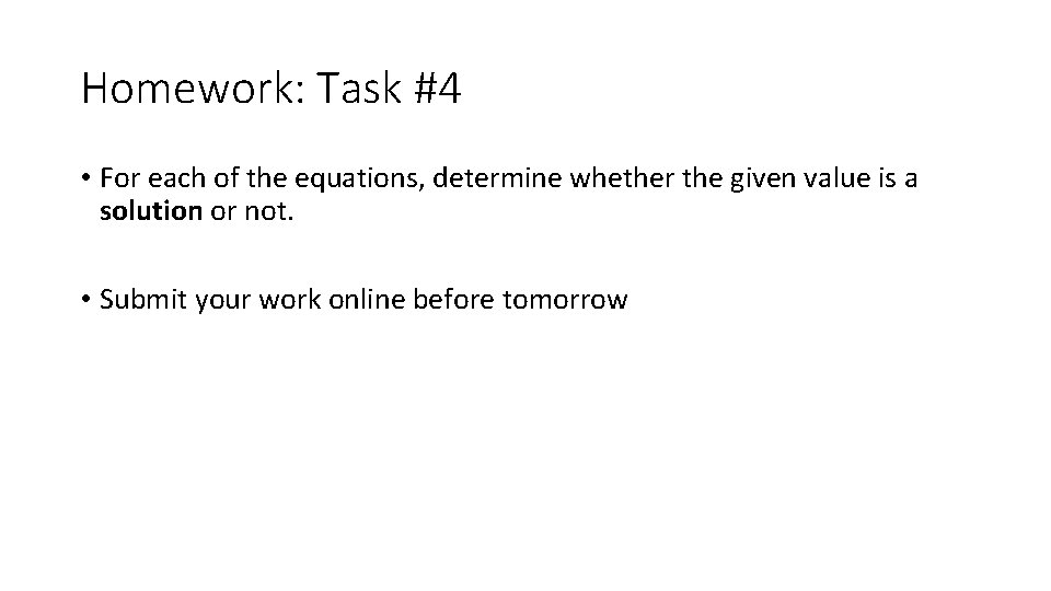 Homework: Task #4 • For each of the equations, determine whether the given value