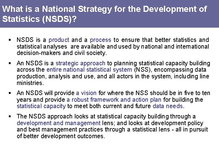 What is a National Strategy for the Development of Statistics (NSDS)? § NSDS is