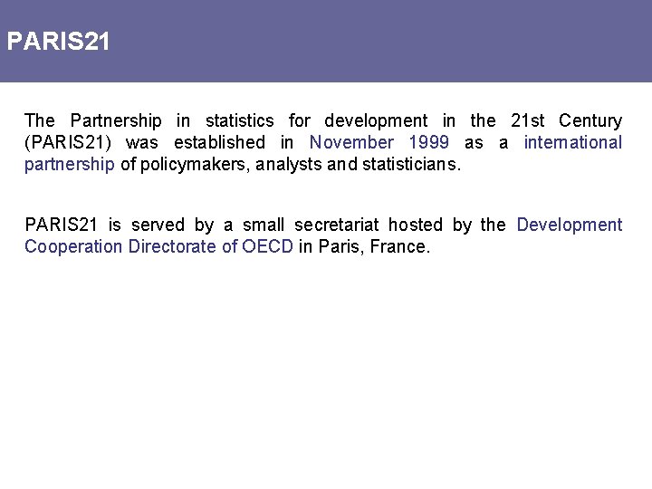 PARIS 21 The Partnership in statistics for development in the 21 st Century (PARIS