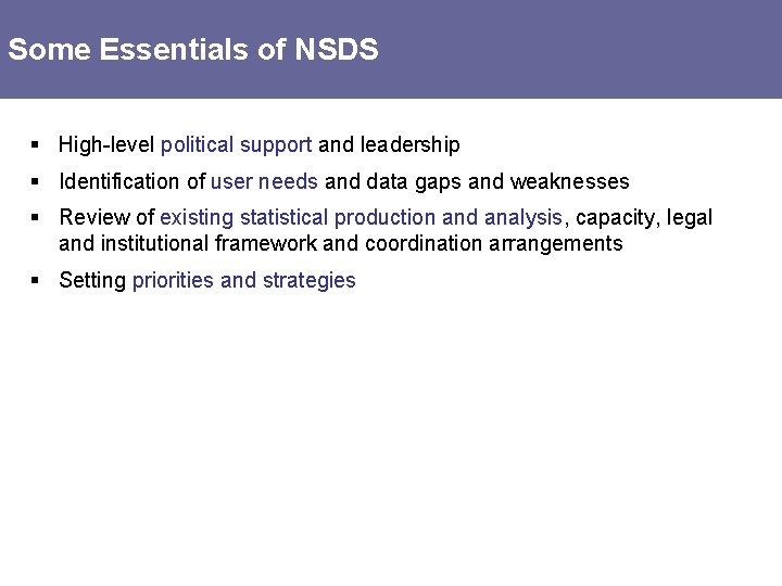 Some Essentials of NSDS § High-level political support and leadership § Identification of user