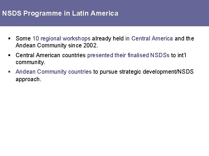 NSDS Programme in Latin America § Some 10 regional workshops already held in Central