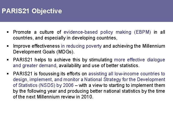 PARIS 21 Objective § Promote a culture of evidence-based policy making (EBPM) in all