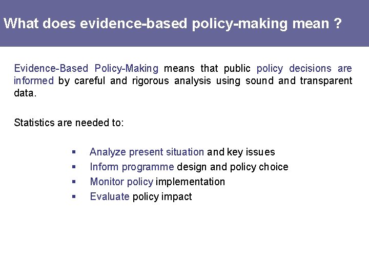 What does evidence-based policy-making mean ? Evidence-Based Policy-Making means that public policy decisions are