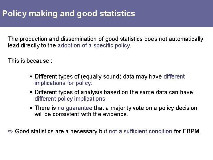 Policy making and good statistics The production and dissemination of good statistics does not