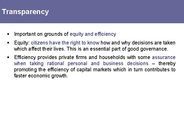 Transparency § Important on grounds of equity and efficiency § Equity: citizens have the
