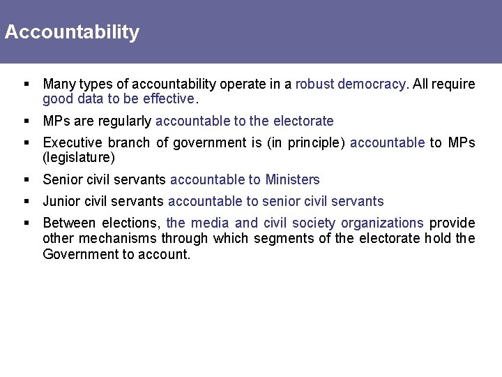 Accountability § Many types of accountability operate in a robust democracy. All require good