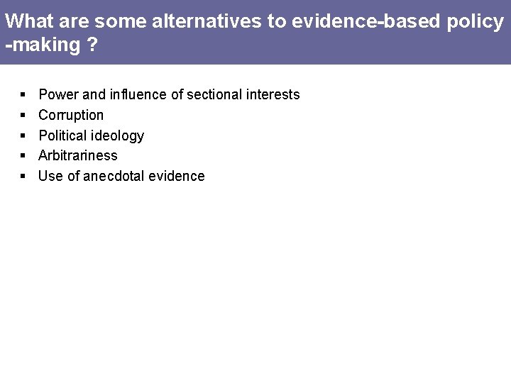 What are some alternatives to evidence-based policy -making ? § § § Power and