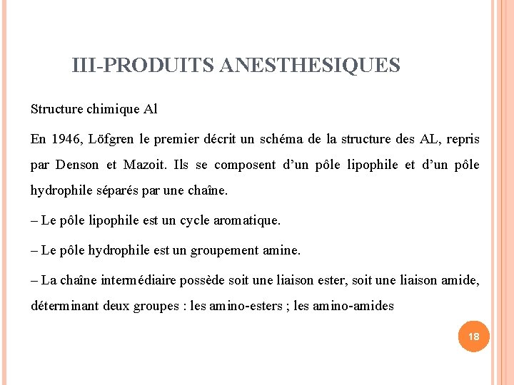 III-PRODUITS ANESTHESIQUES Structure chimique Al En 1946, Löfgren le premier décrit un schéma de