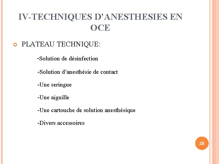 IV-TECHNIQUES D’ANESTHESIES EN OCE PLATEAU TECHNIQUE: -Solution de désinfection -Solution d’anesthésie de contact -Une