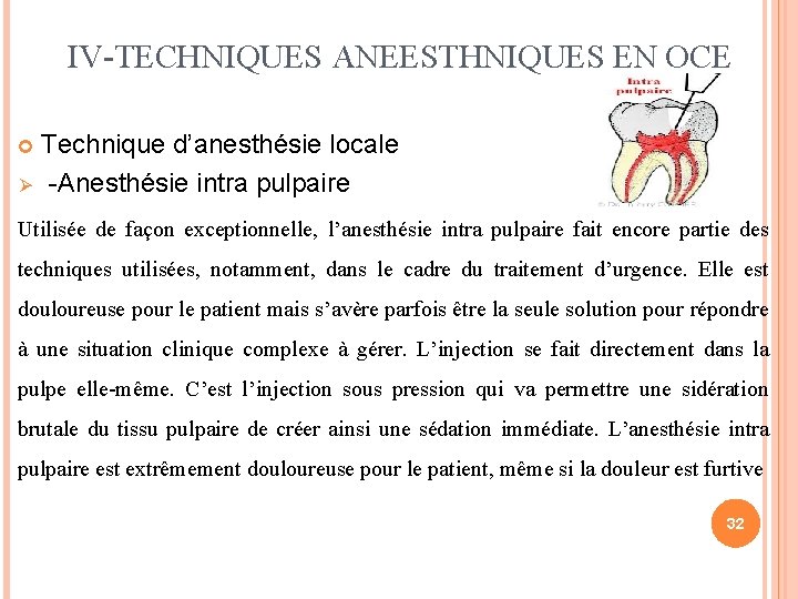 IV-TECHNIQUES ANEESTHNIQUES EN OCE Ø Technique d’anesthésie locale -Anesthésie intra pulpaire Utilisée de façon