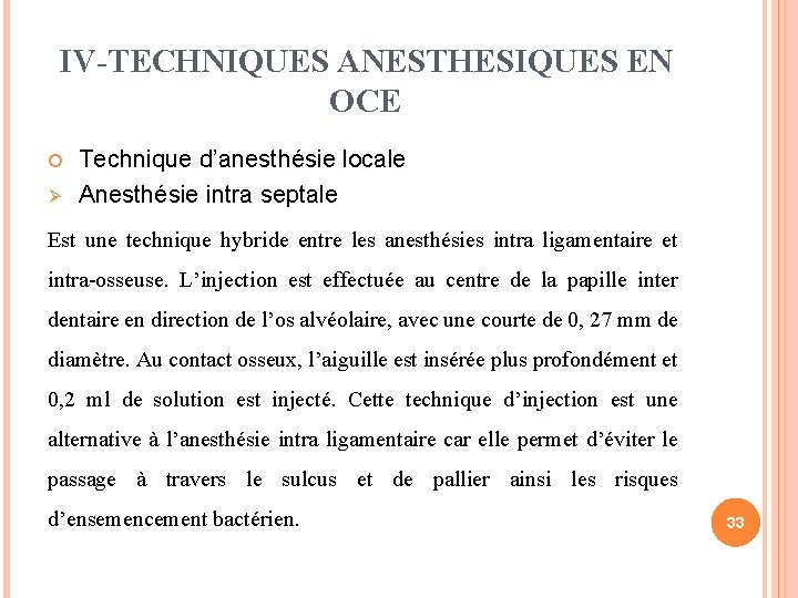IV-TECHNIQUES ANESTHESIQUES EN OCE Ø Technique d’anesthésie locale Anesthésie intra septale Est une technique