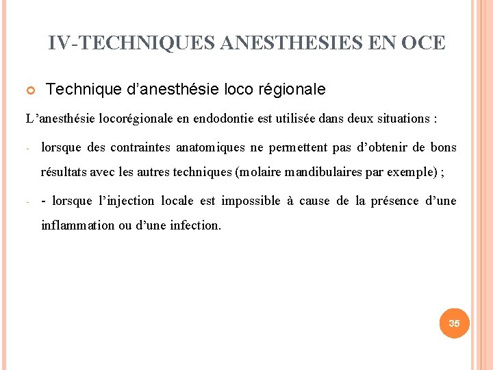 IV-TECHNIQUES ANESTHESIES EN OCE Technique d’anesthésie loco régionale L’anesthésie locorégionale en endodontie est utilisée