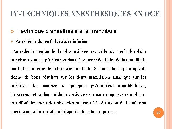 IV-TECHNIQUES ANESTHESIQUES EN OCE Technique d’anesthésie à la mandibule Ø Anesthésie du nerf alvéolaire