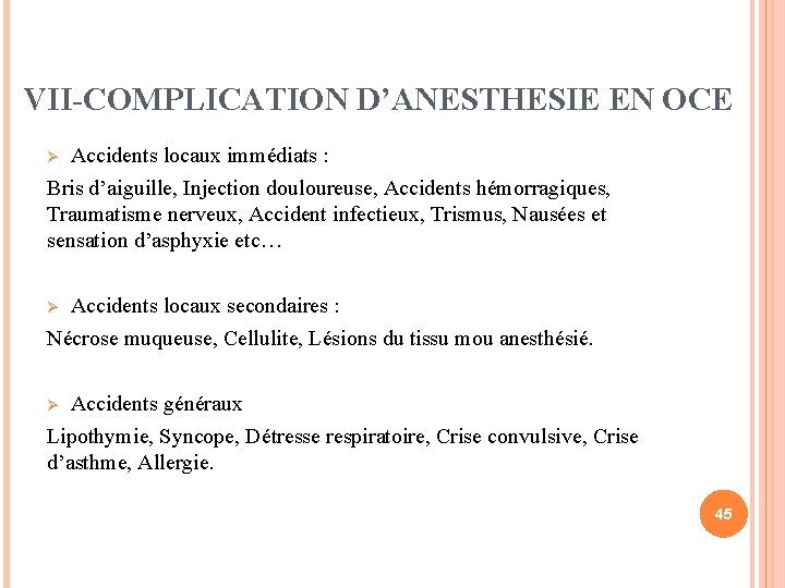 VII-COMPLICATION D’ANESTHESIE EN OCE Accidents locaux immédiats : Bris d’aiguille, Injection douloureuse, Accidents hémorragiques,