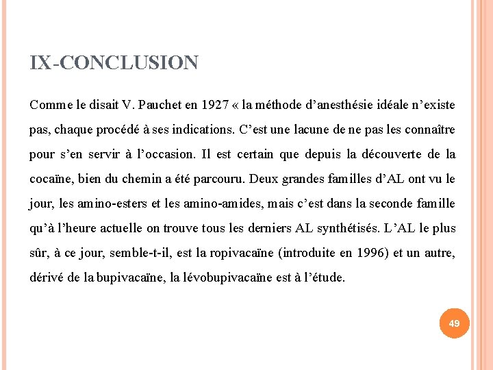 IX-CONCLUSION Comme le disait V. Pauchet en 1927 « la méthode d’anesthésie idéale n’existe