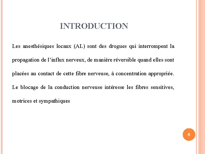 INTRODUCTION Les anesthésiques locaux (AL) sont des drogues qui interrompent la propagation de l’influx