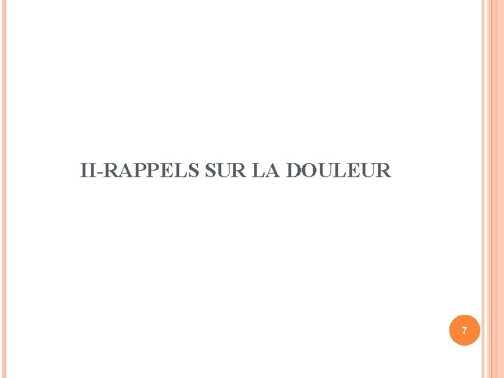 II-RAPPELS SUR LA DOULEUR 7 