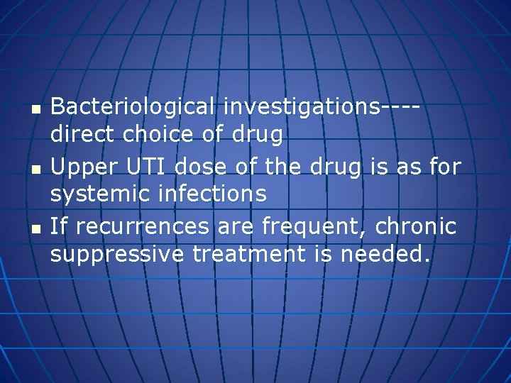 n n n Bacteriological investigations---direct choice of drug Upper UTI dose of the drug
