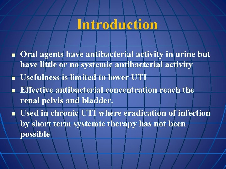 Introduction n n Oral agents have antibacterial activity in urine but have little or