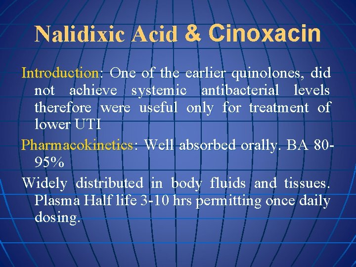 Nalidixic Acid & Cinoxacin Introduction: One of the earlier quinolones, did not achieve systemic